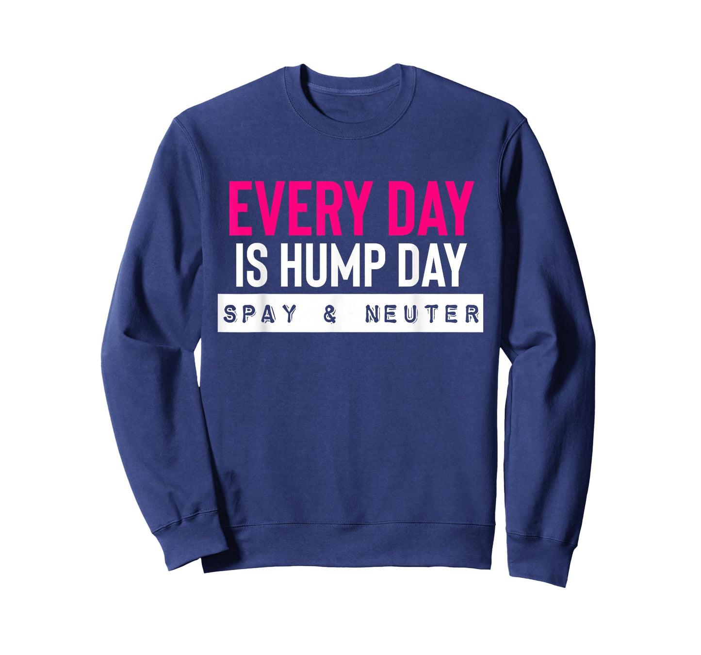 Funny Spay and Neuter Shirt Everyday is Hump Day T Shirt T-Shirt