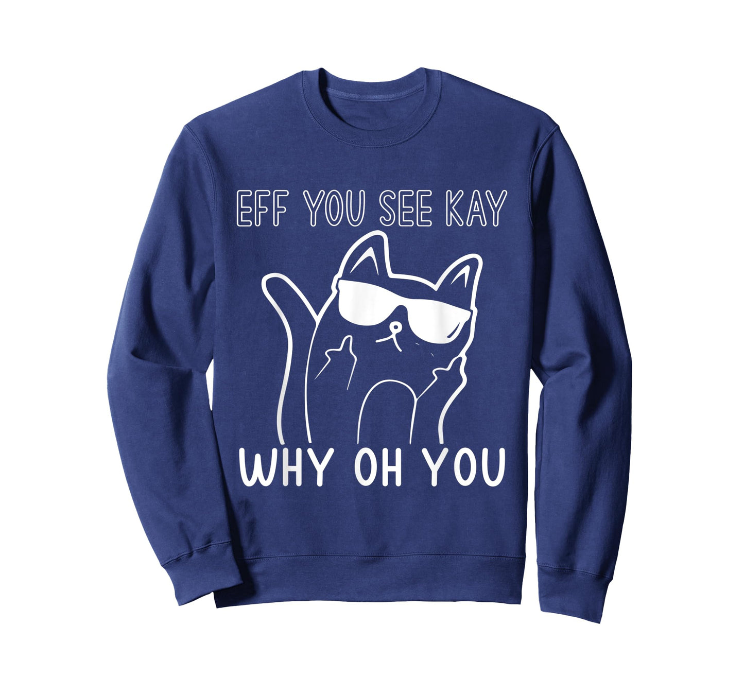 Eff You See Kay Why Oh You Cute Cat Middle Finger Sunglasses T-Shirt for Men Women