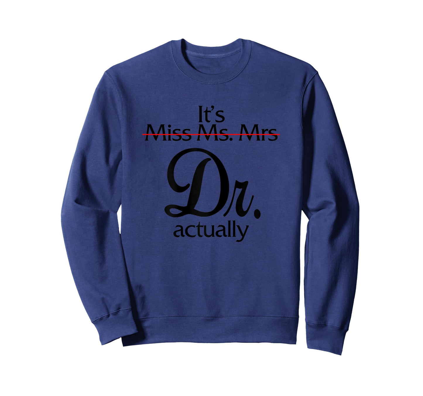 0Zdl Funny It's Miss Ms Mrs Dr Actually Doctor Appreciation T-Shirt