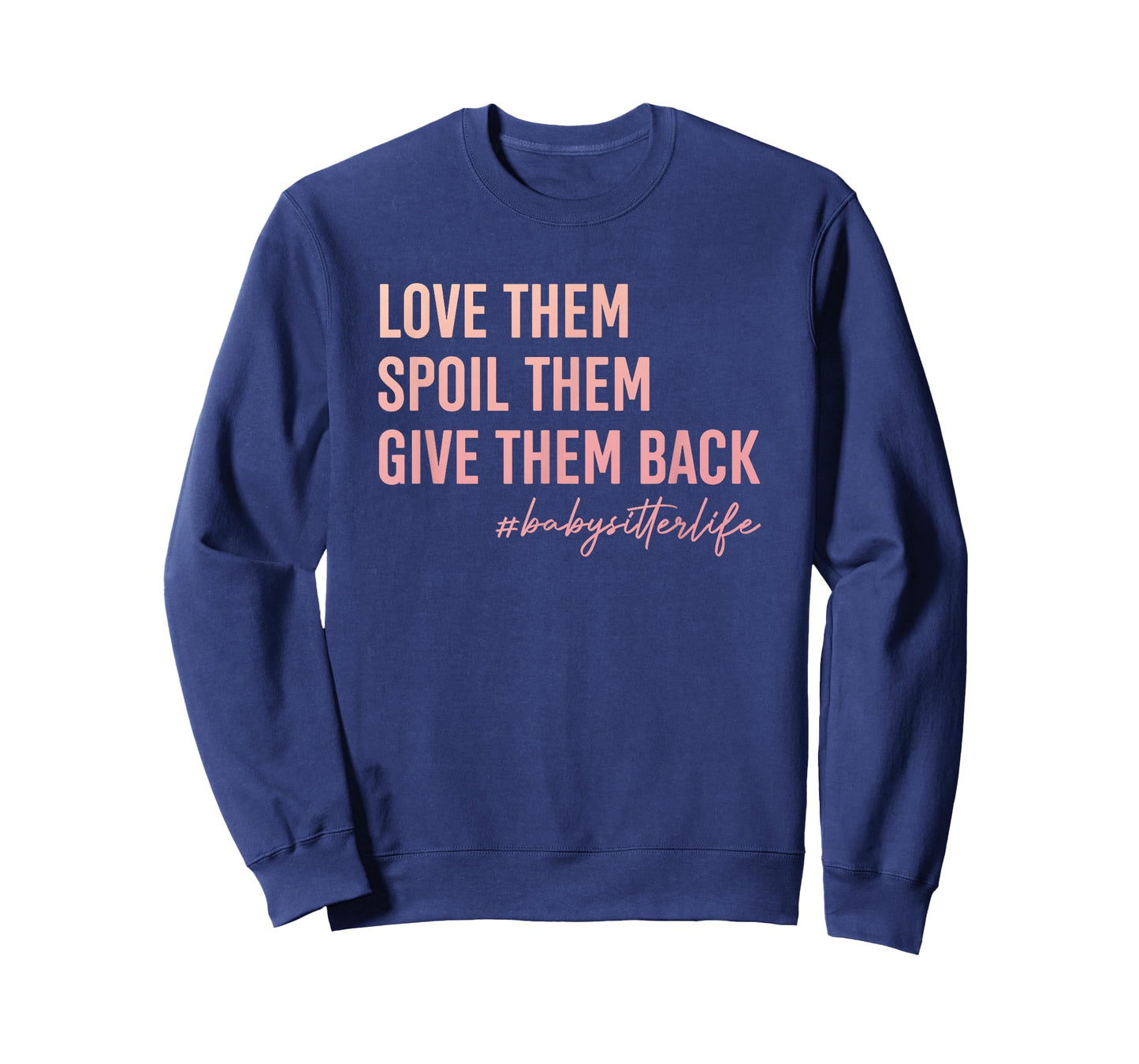 Babysitter Love Them, Spoil Them, Give Them Back Teacher Men Women T-Shirt