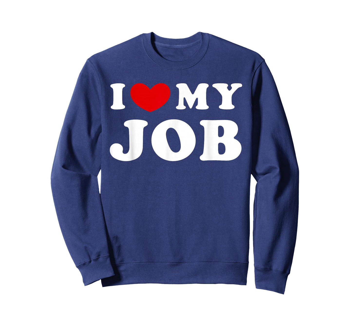 I Love My Job, I Heart My Job T-Shirt