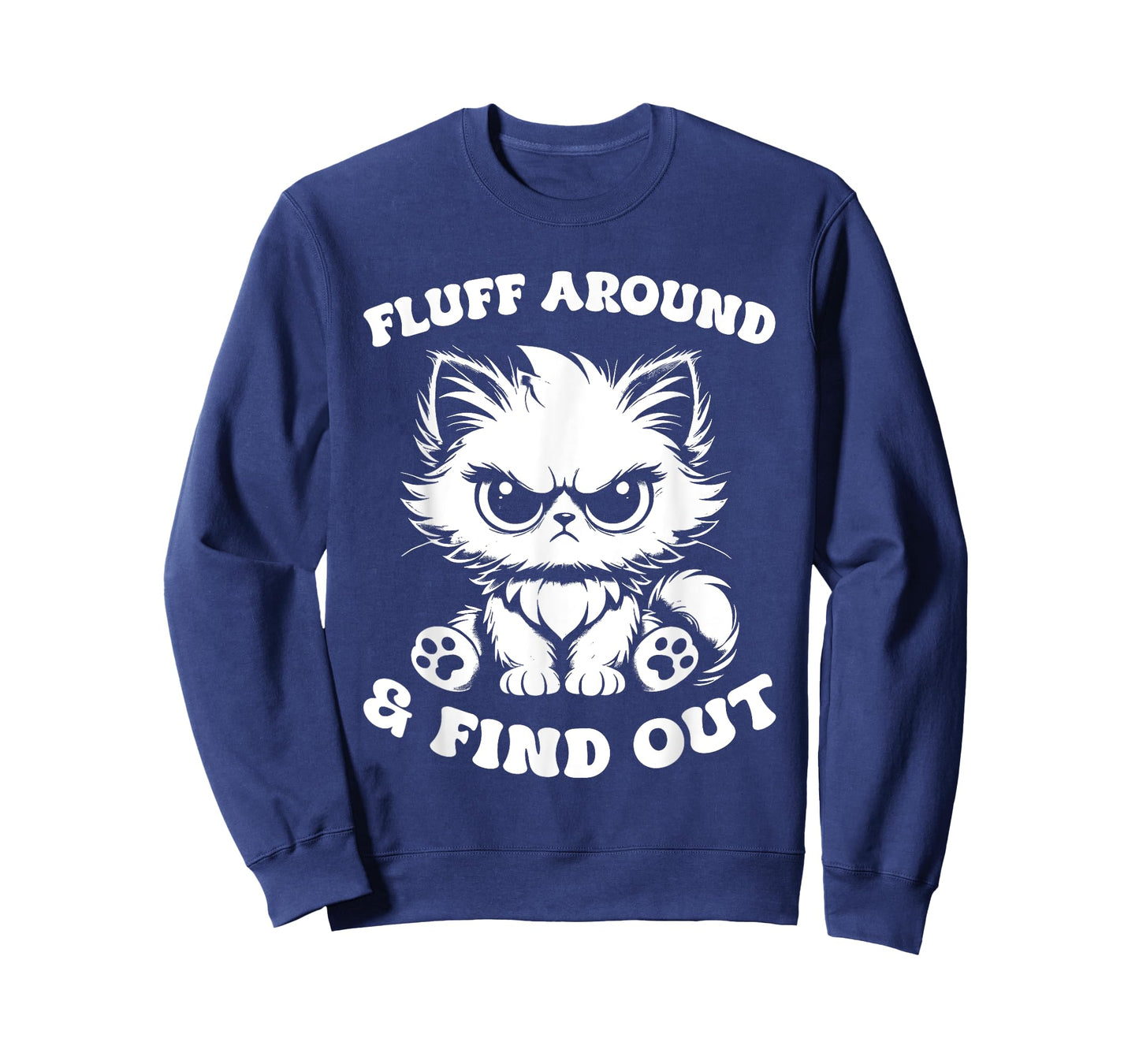 Fluff Around And Find Out Cat Lover Sarcasm Humor Cat Lady T-Shirt