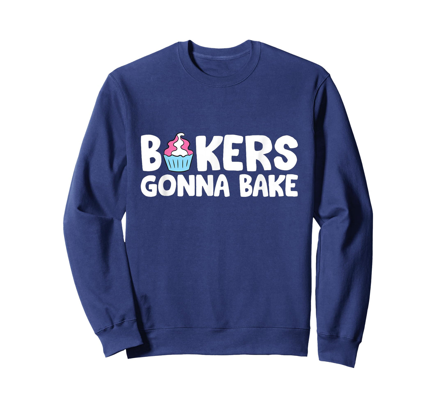 Bakers Gonna Bake Kitchen Dessert Baking Cupcakes T-Shirt