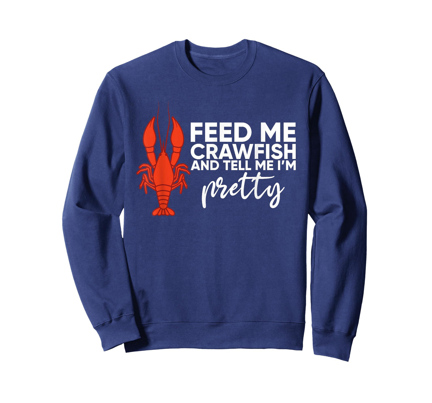 Crawfish Gift For Women Funny Feed Me Tell Me I'm Pretty T-Shirt