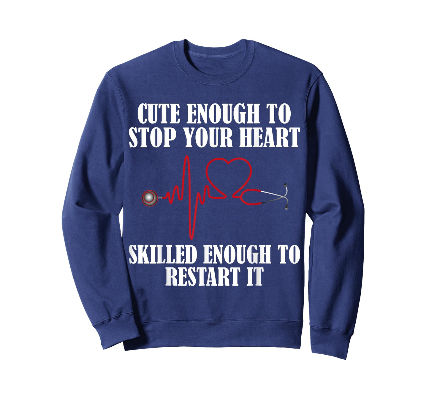 Cute Enough To Stop Your Heart T-shirt Nurses Tee T-Shirt
