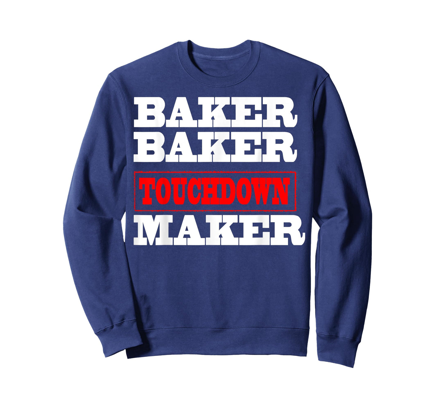 Baker baker touchdown maker tshirt Football Gift T-Shirt