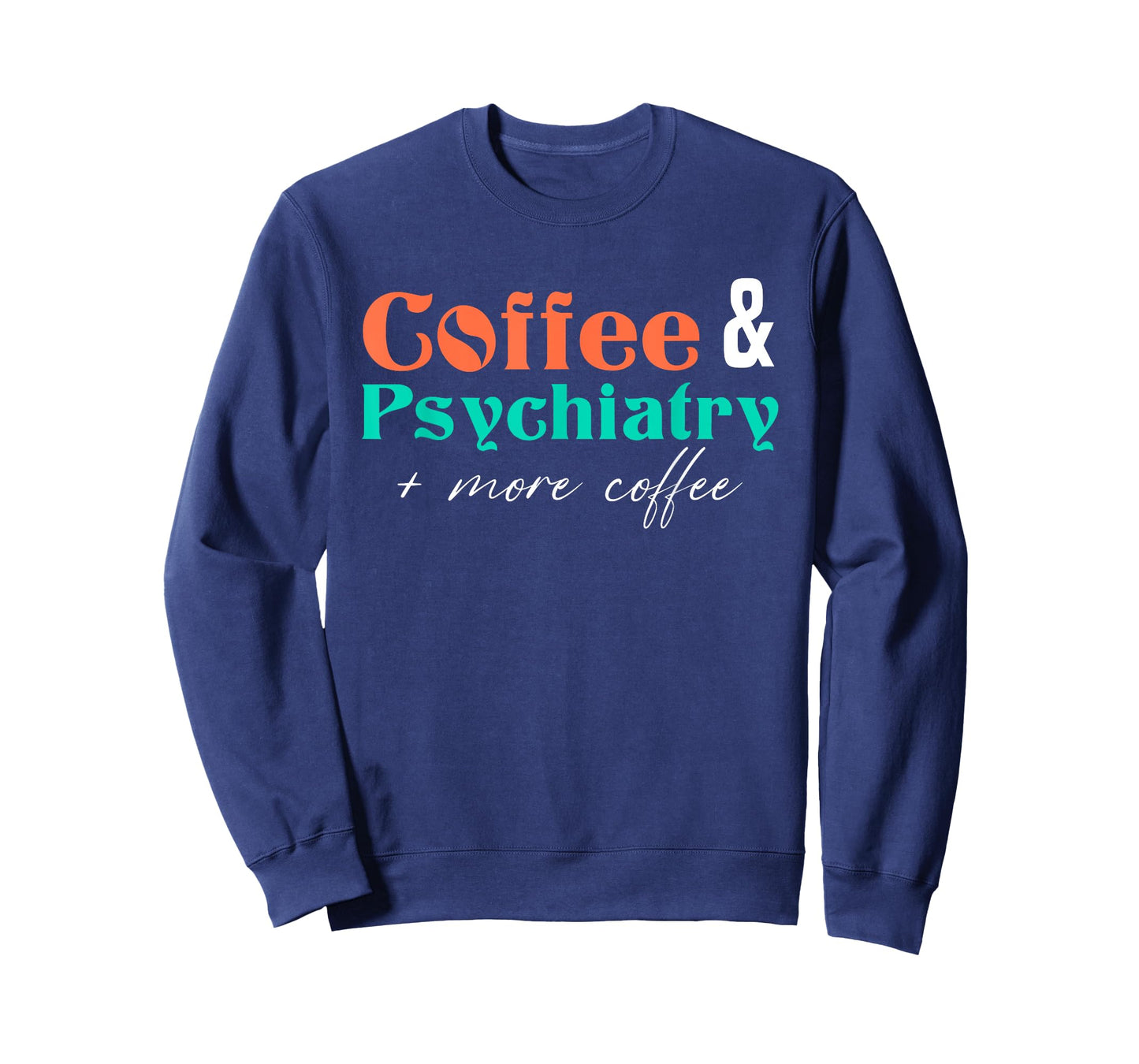 Coffee And Psychiatry | Neuroscience | Doctor Psychiatry T-Shirt