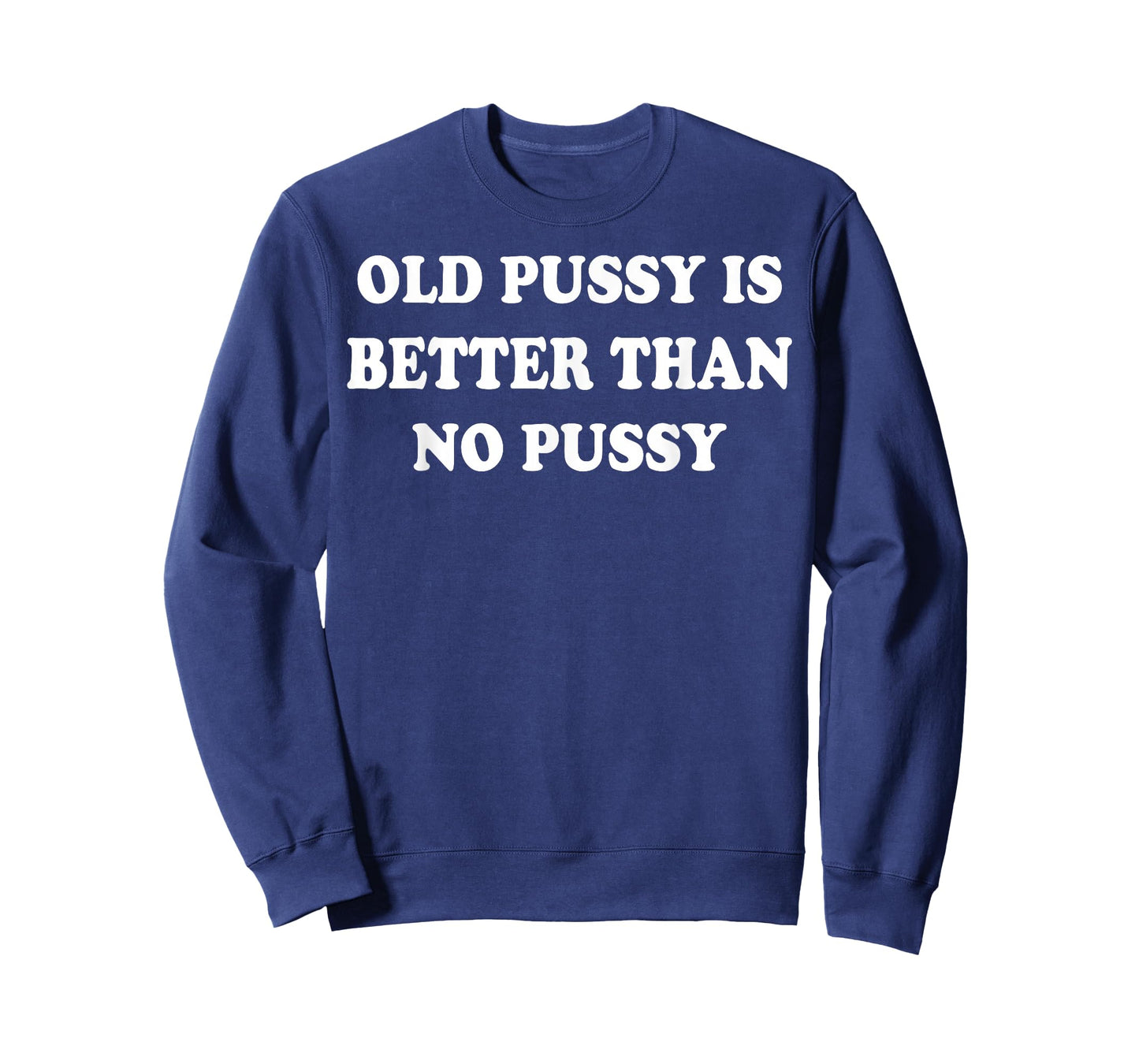 Old Pussy Is Better Than Pussy T-Shirt