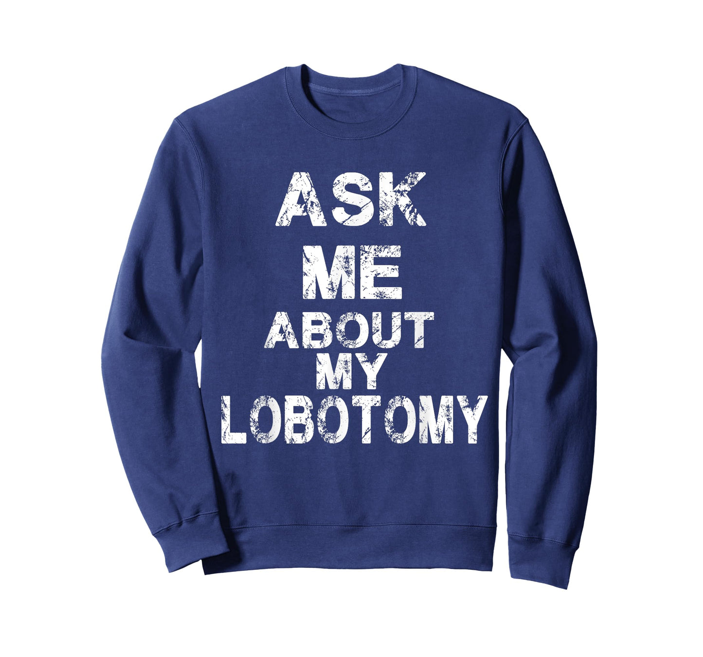 Ask Me About My Lobotomy Funny Typography T-Shirt
