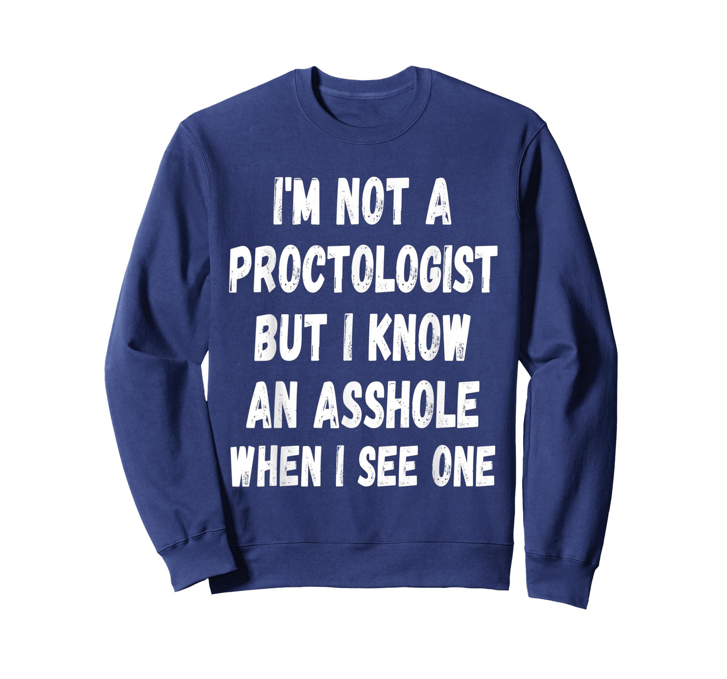A fun Sarcastic I'm not a Proctologist but I know an.. T-Shirt