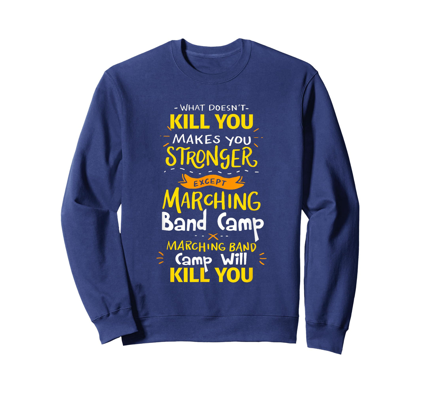 What Doesn't Kill You Makes You Stronger Marching Band Camp T-Shirt