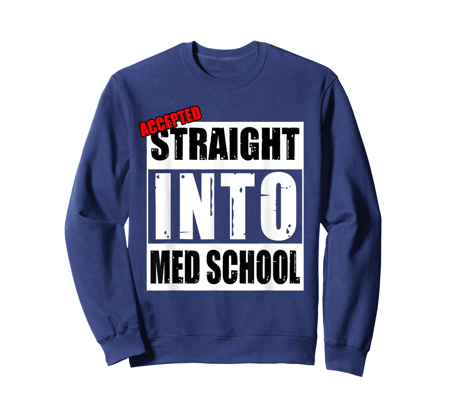 Accepted Straight Into Med School Funny T-Shirt