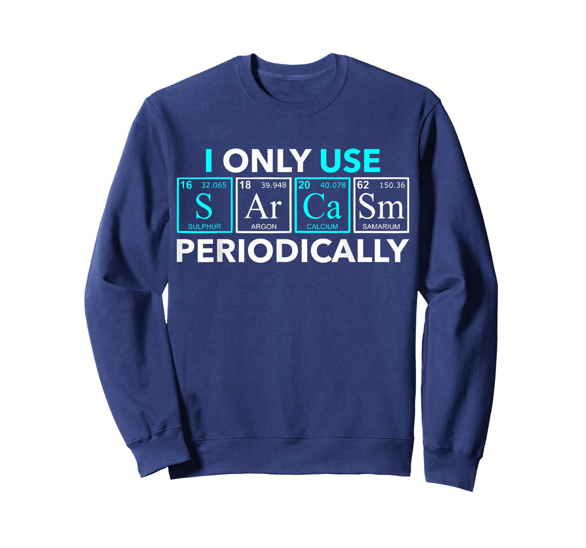 I Only Use Sarcasm Periodically T-Shirt Funny Chemistry Gift T-Shirt