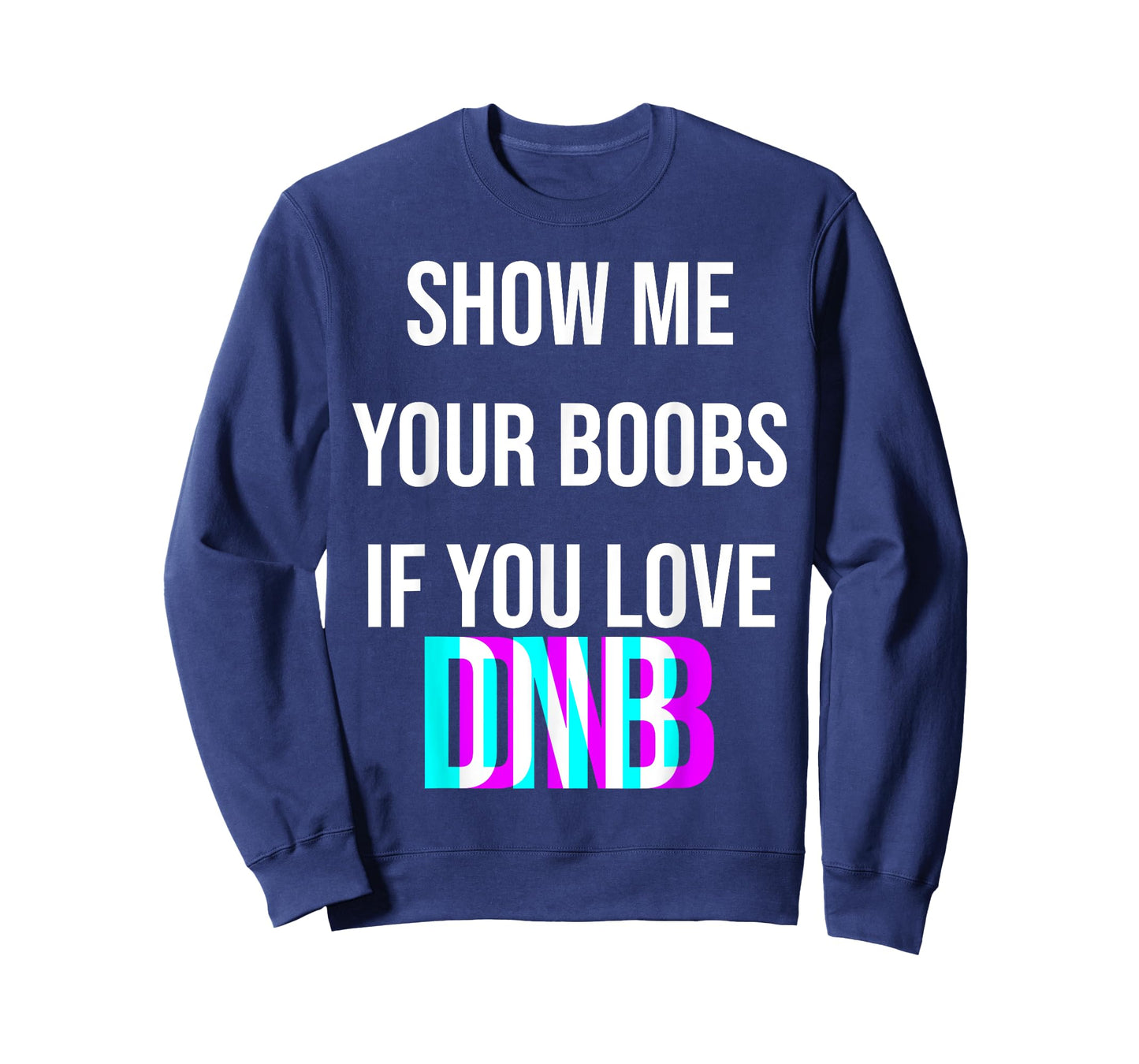 Show me your boobs if you love DNB funny music drum n bass T-Shirt