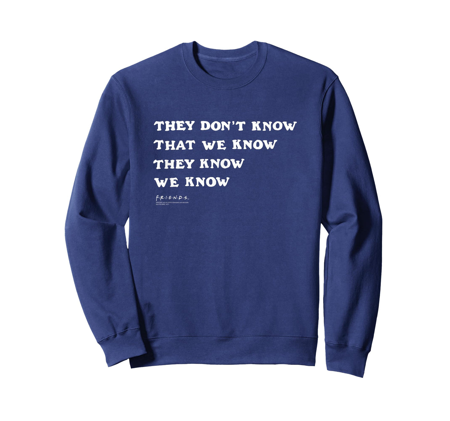 Friends They Don't Know That We Know Quote TV Show T-Shirt