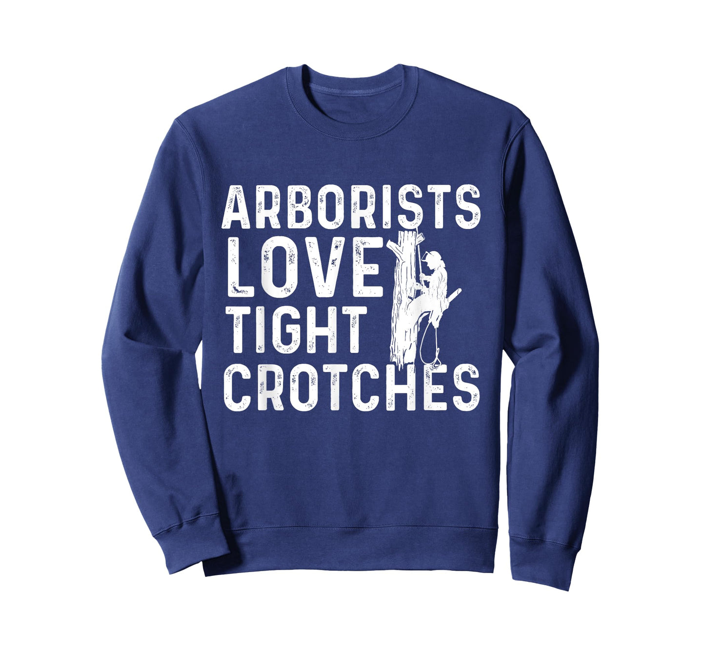 Arborists Love Tight Crotches - Tree Surgeon Tree Doctor T-Shirt