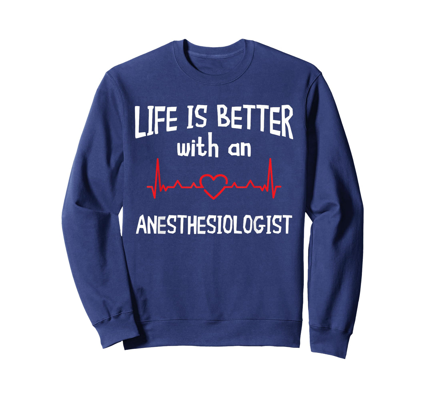 Anesthesiologist Anesthesiology CRNA Nurse Life Is Better T-Shirt