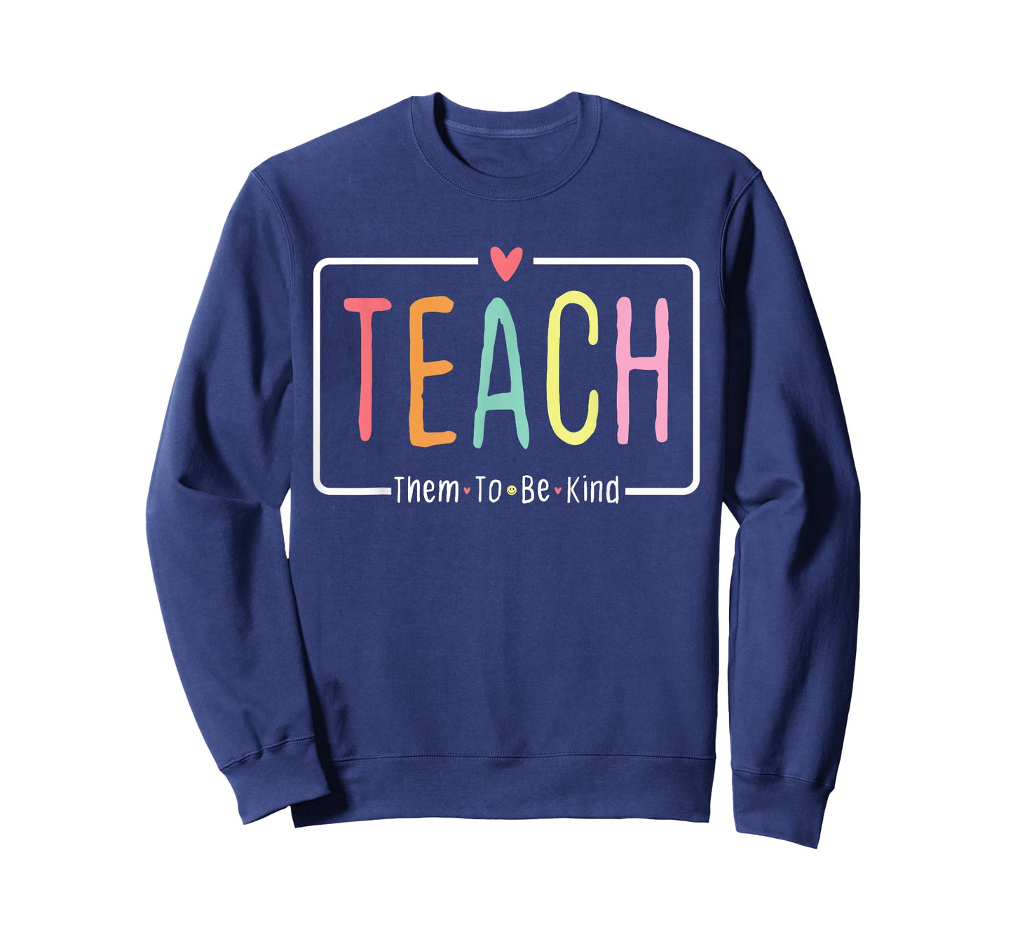 Cute Teacher Life Teach Them to Be Kind School Mom Teachers T-Shirt