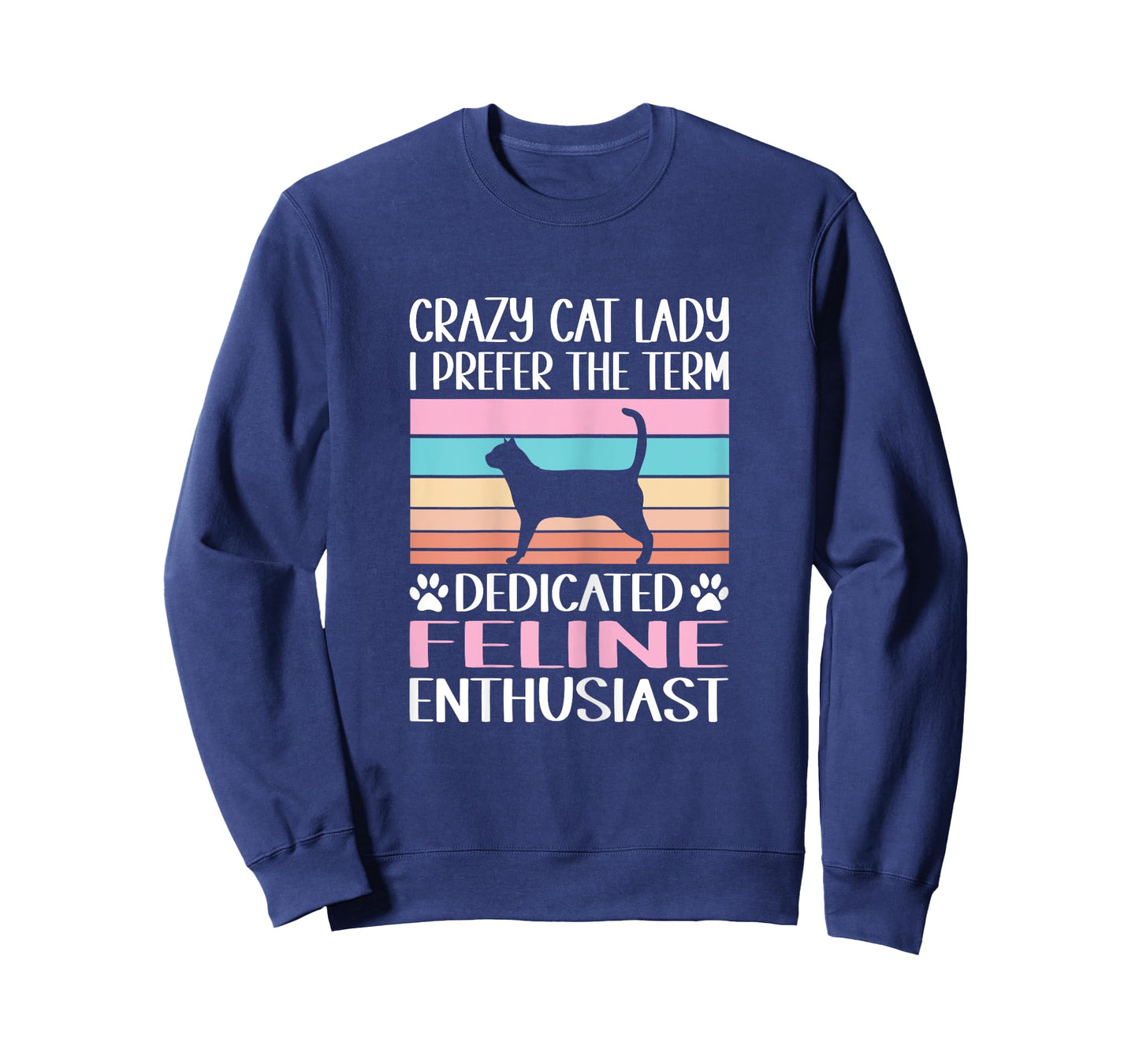 Crazy Cat Lady I Prefer The Term Dedicated Feline Enthusiast T-Shirt
