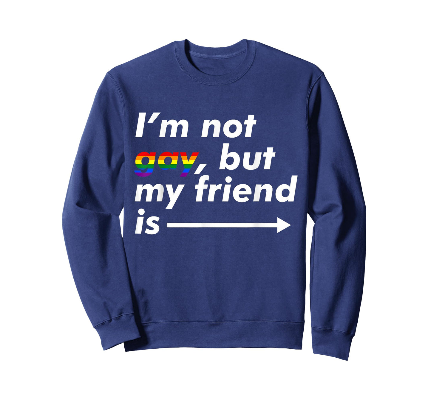 I'm Not Gay, But My Friend is - Funny LGBT Ally T Shirt T-Shirt