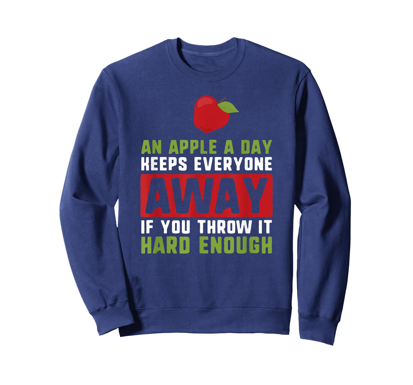 an apple a day keeps anyone away if you throw it hard enough T-Shirt