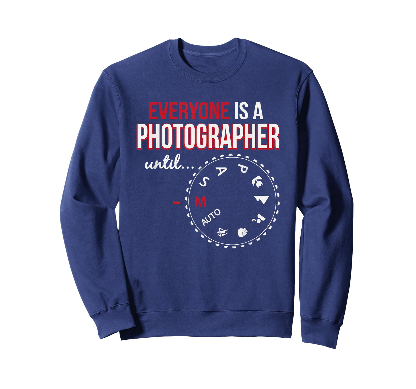 Everyone's A Photographer Until Manual Mode T-Shirt