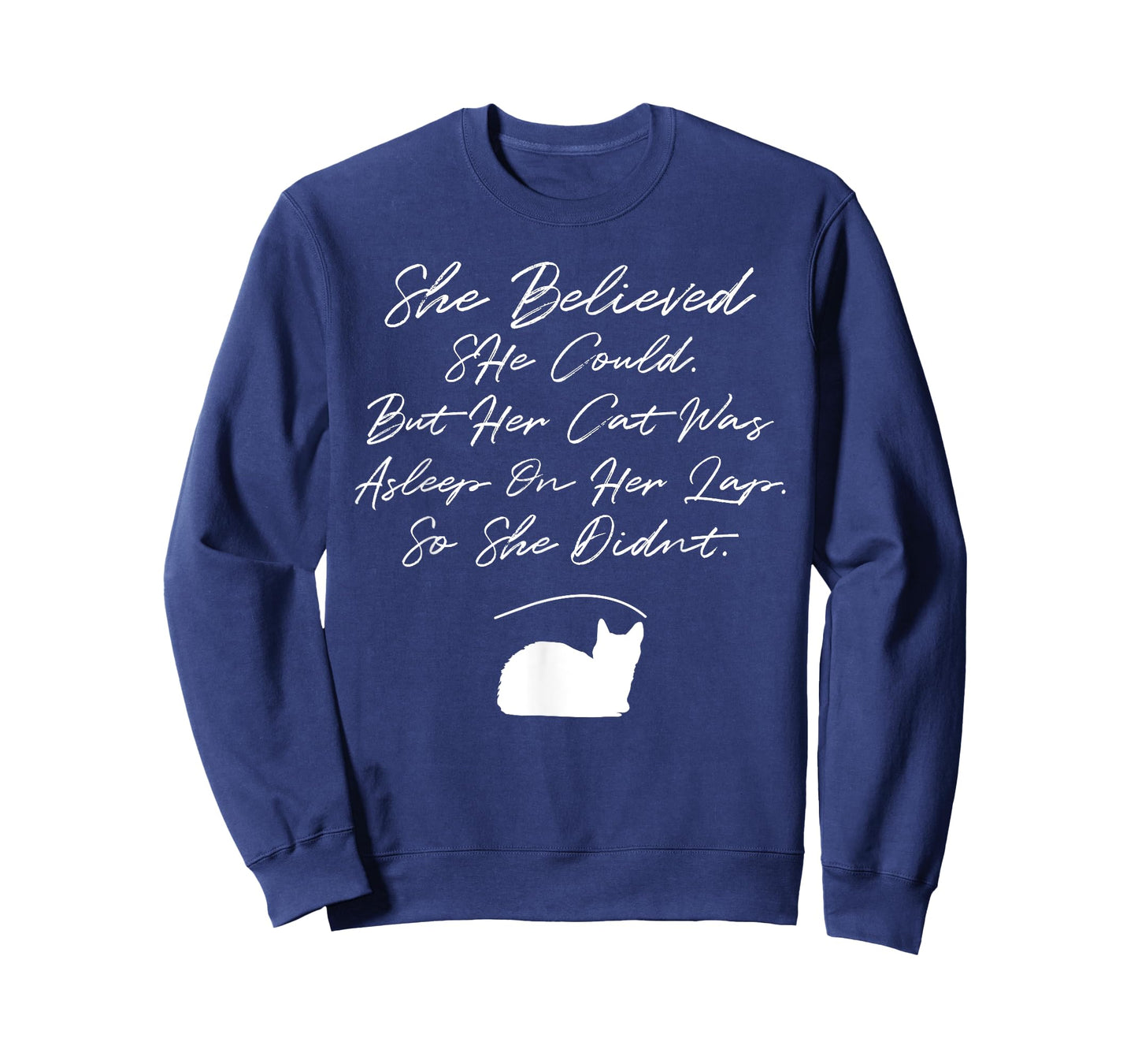 She Believed She Could, But Her Cat Was Asleep On Her Lap Men Women T-Shirt