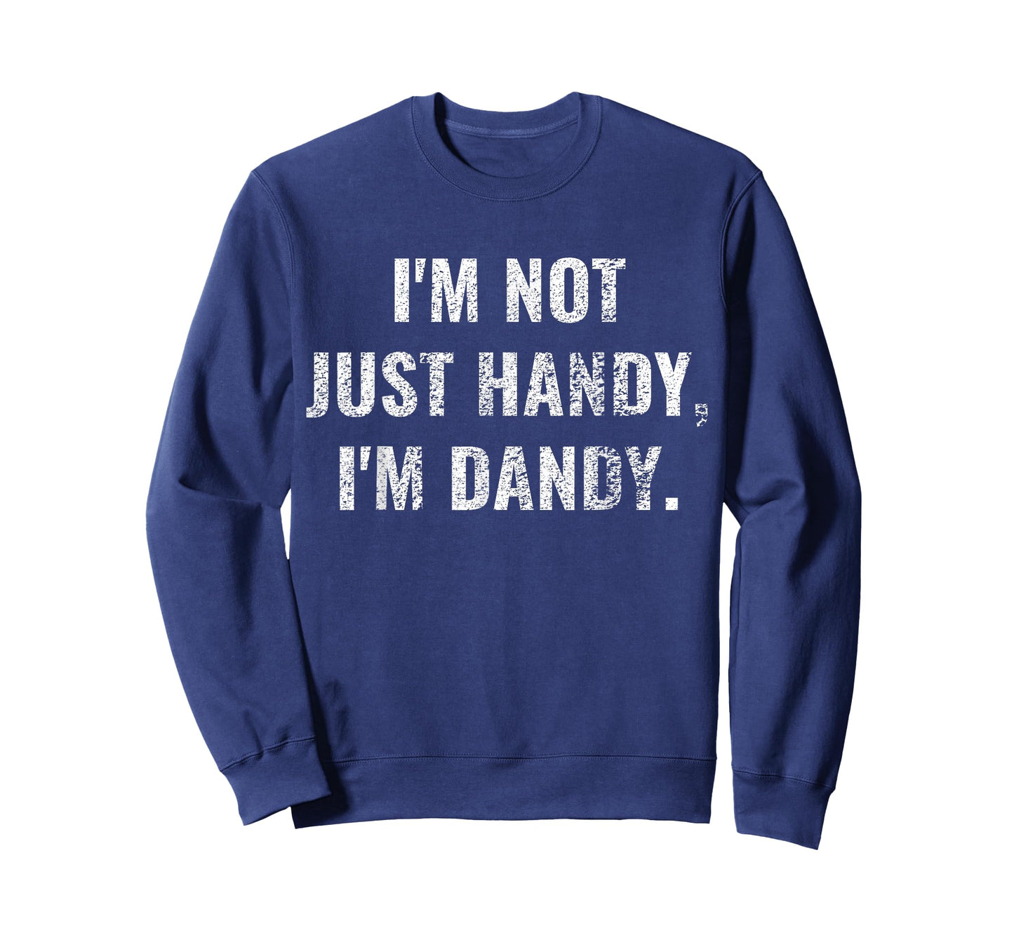 I'm Not Just Handy, I'm Dandy Funny fathers day handyman men T-Shirt