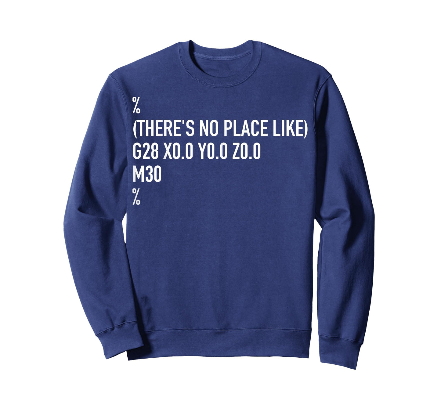 CNC Machinist There's No Place Like G28 X0 Y0 Z0 T-Shirt