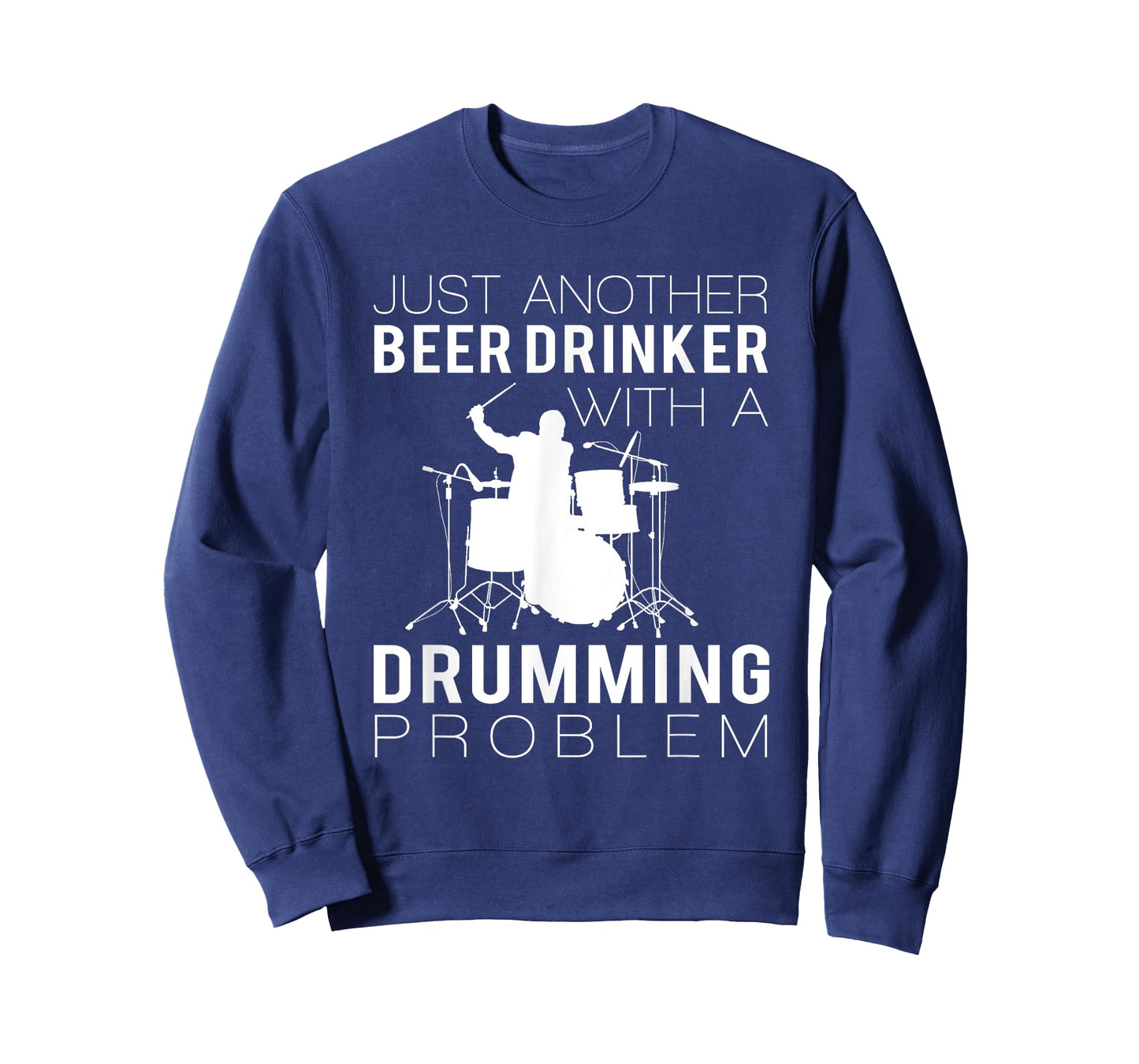 JUST ANOTHER BEER DRINKER WITH A DRUMMING PROBLEM T SHIRTS