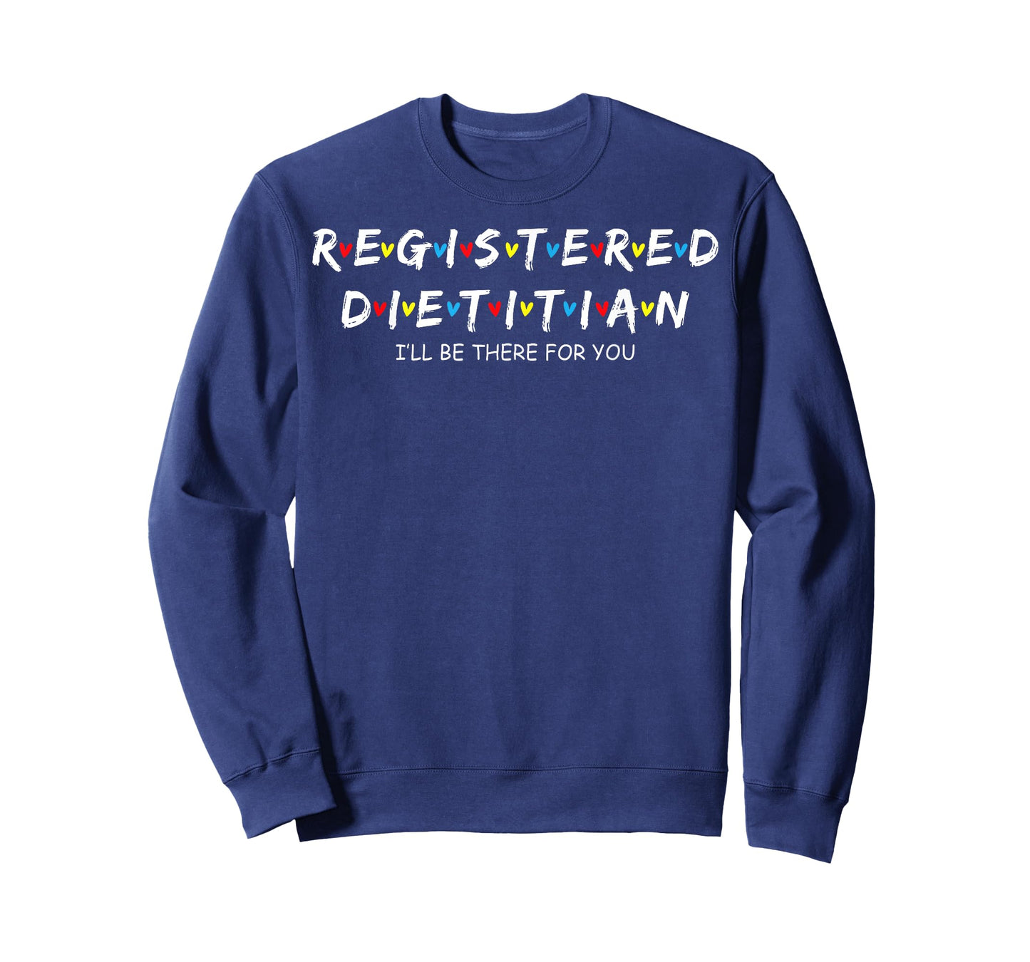 Cute Registered Dietitian I'll Be There For You T-Shirt