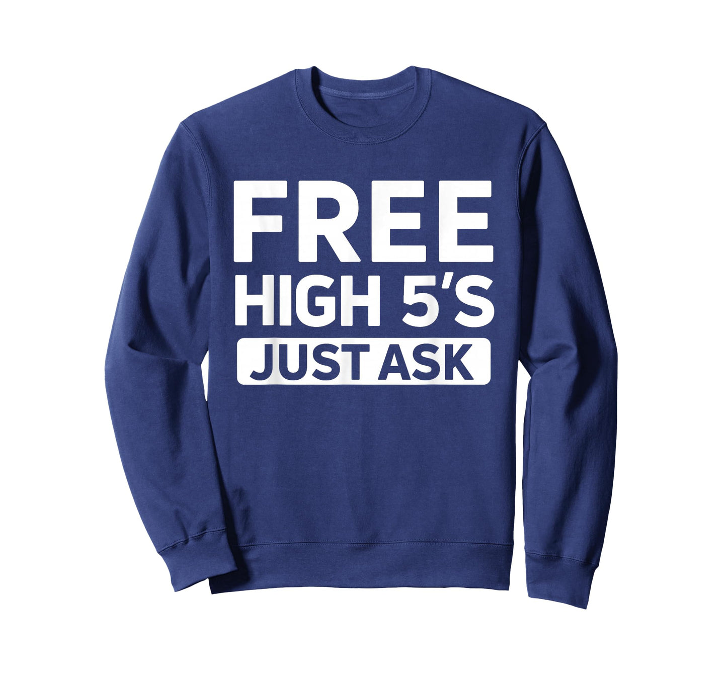 Cute Free High 5's Just Ask High Fives Fun Life Celebration T-Shirt