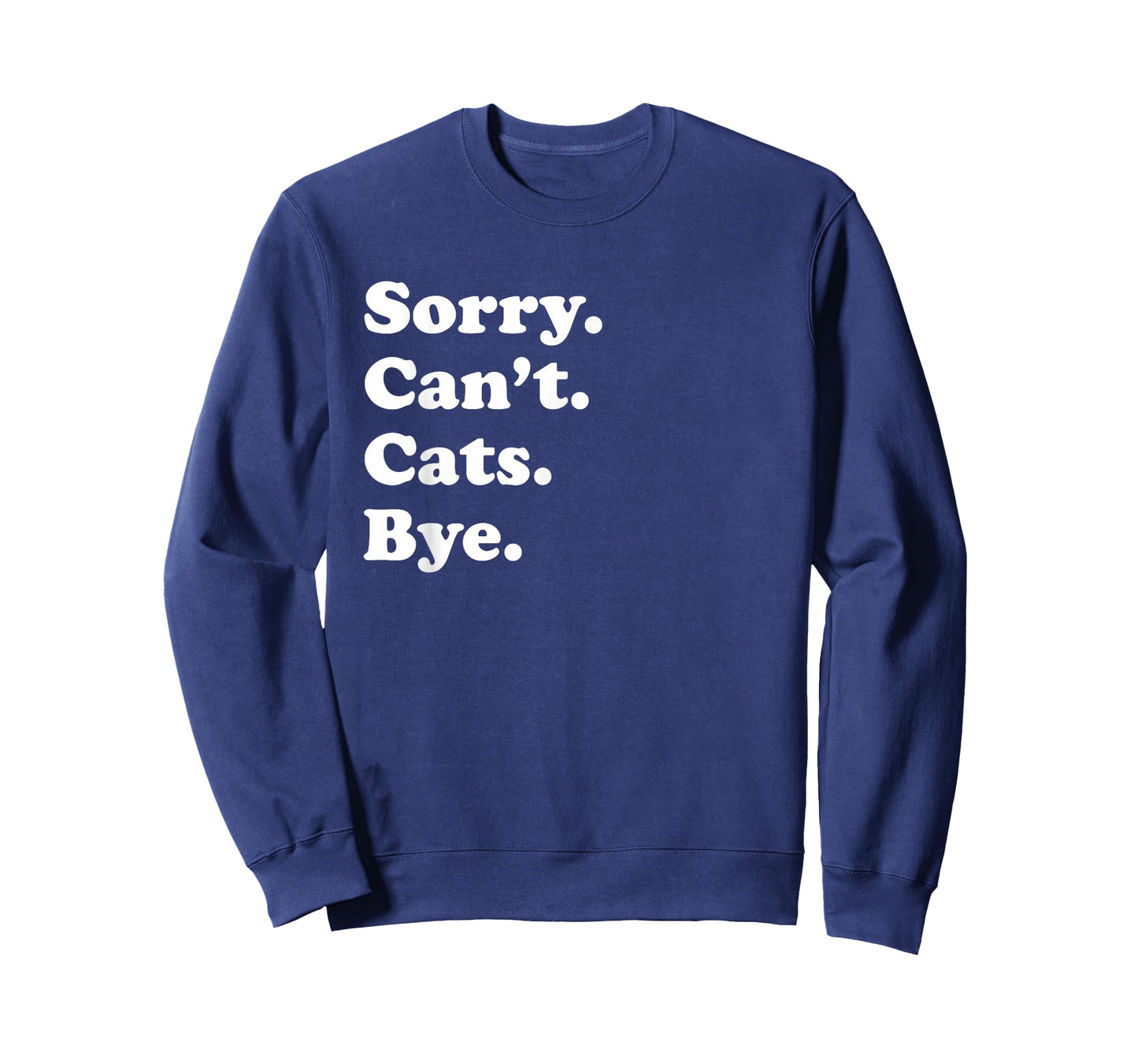 Sorry Can't Cats Bye - Funny Cat T-Shirt for Men Women
