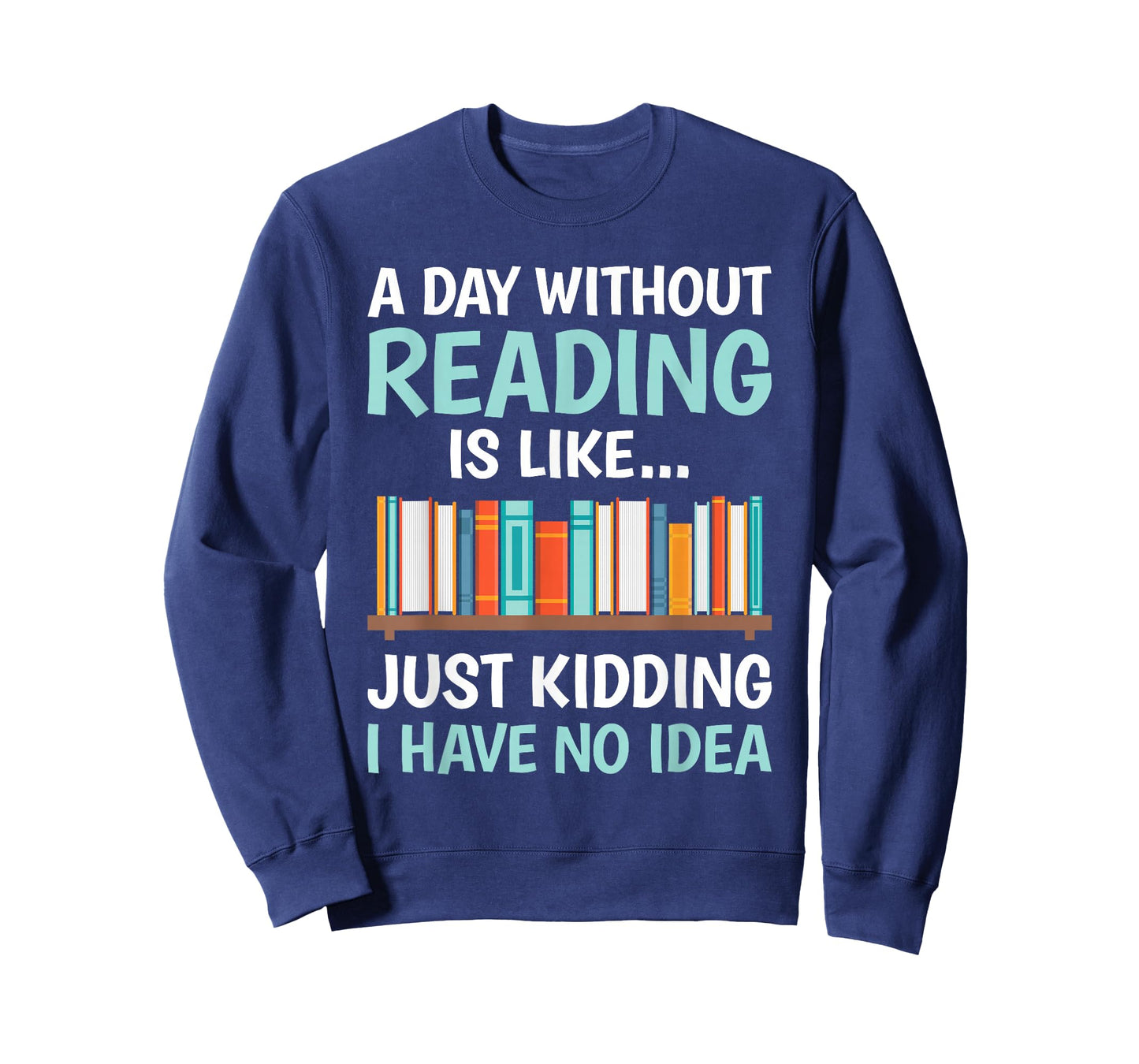 A Day Without Reading is Like Book Lover Bookworm Men Women T-Shirt