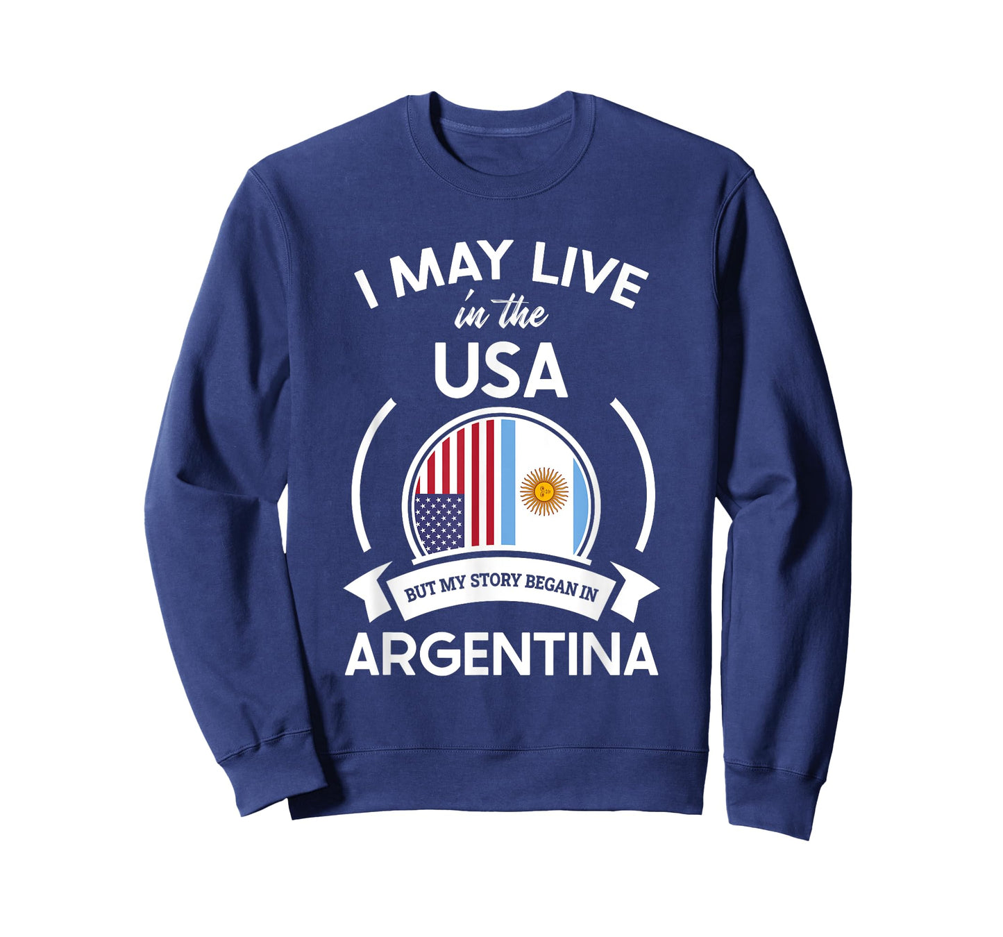 May Live In USA But My Story Began In Argentina Flag Gift T-Shirt