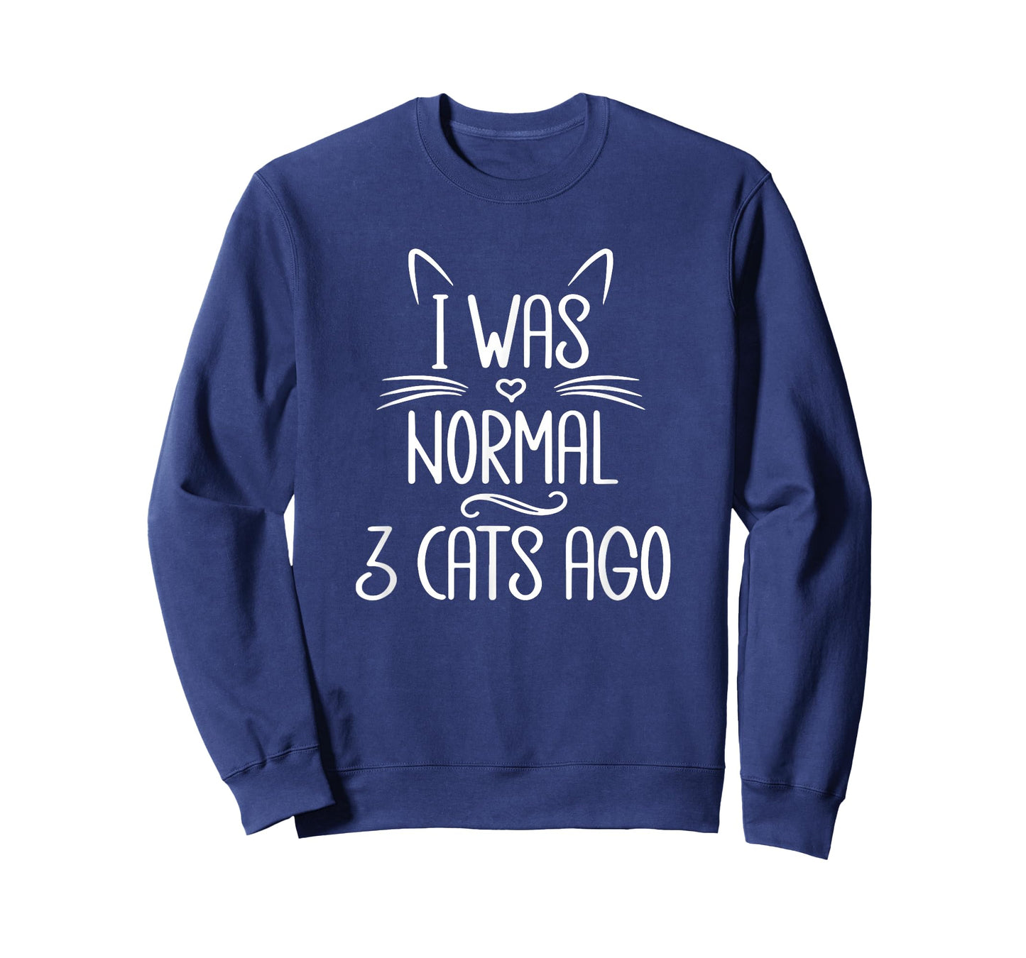 I Was Normal 3 Cats Ago, Funny Cat, Cat Lover, Crazy Cat T-Shirt for Men Women Girls Kids