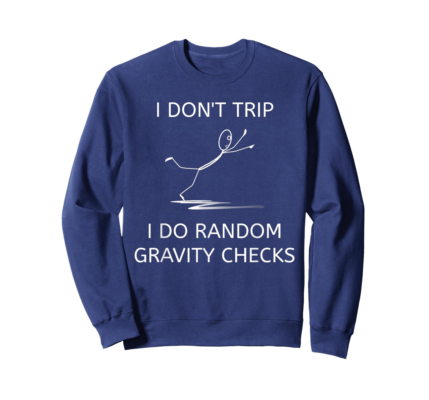 I Don't Trip I Do Random Gravity Checks Funny Clumsy Klutz T-Shirt