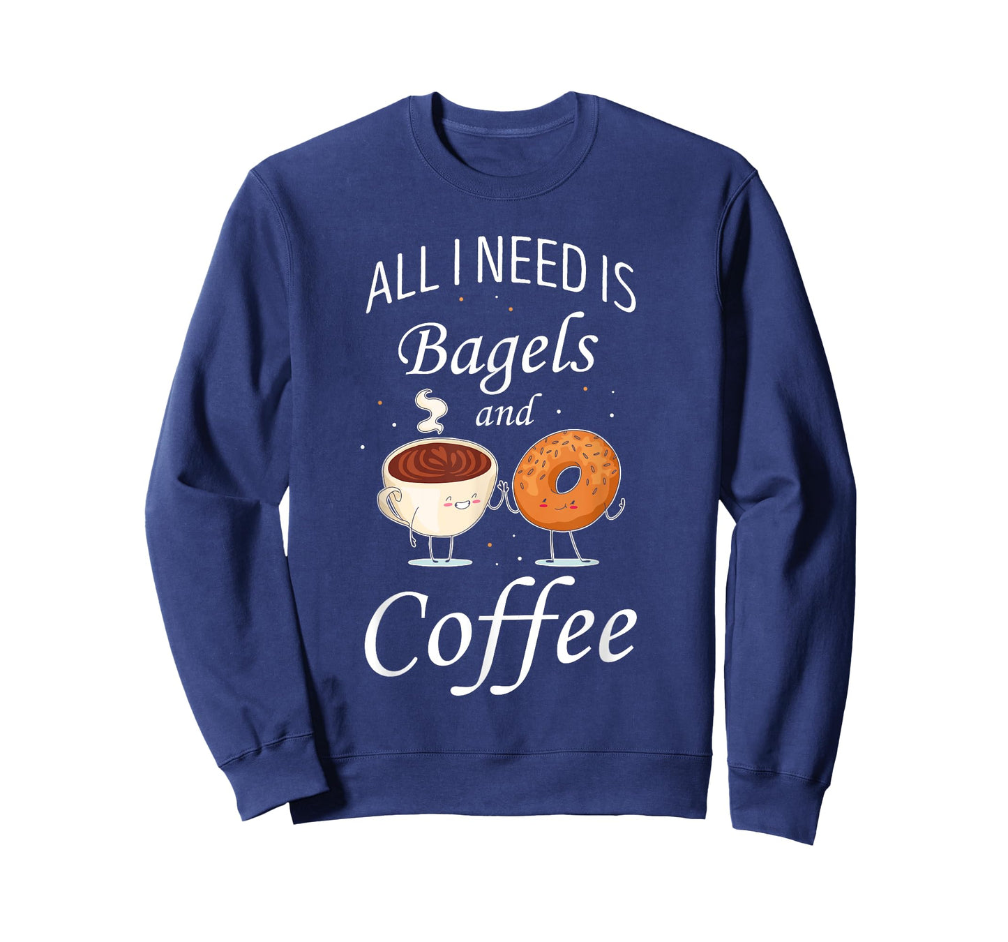 Bagel All I Need Is Bagels And Coffee Baking Bagel Lover T-Shirt