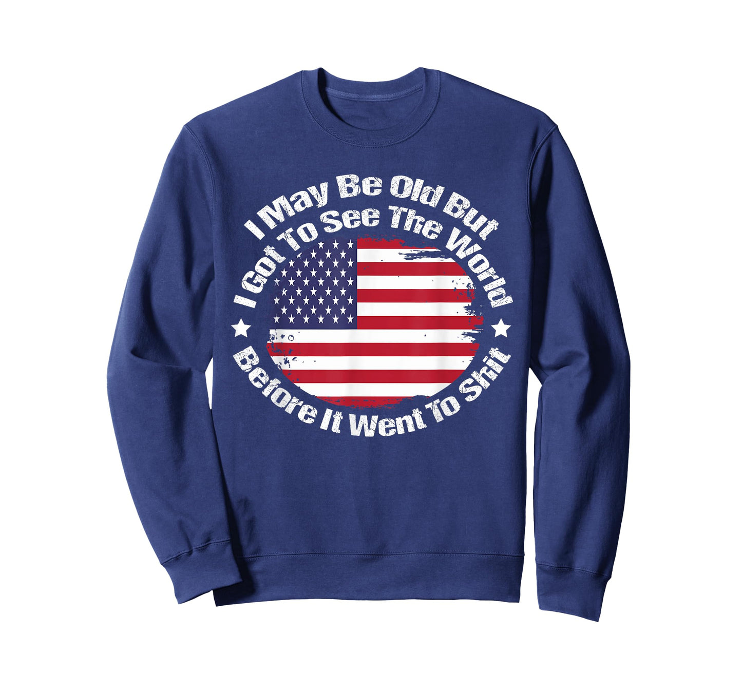 I May Be Old But Got To See The World Before It Went So T-Shirt