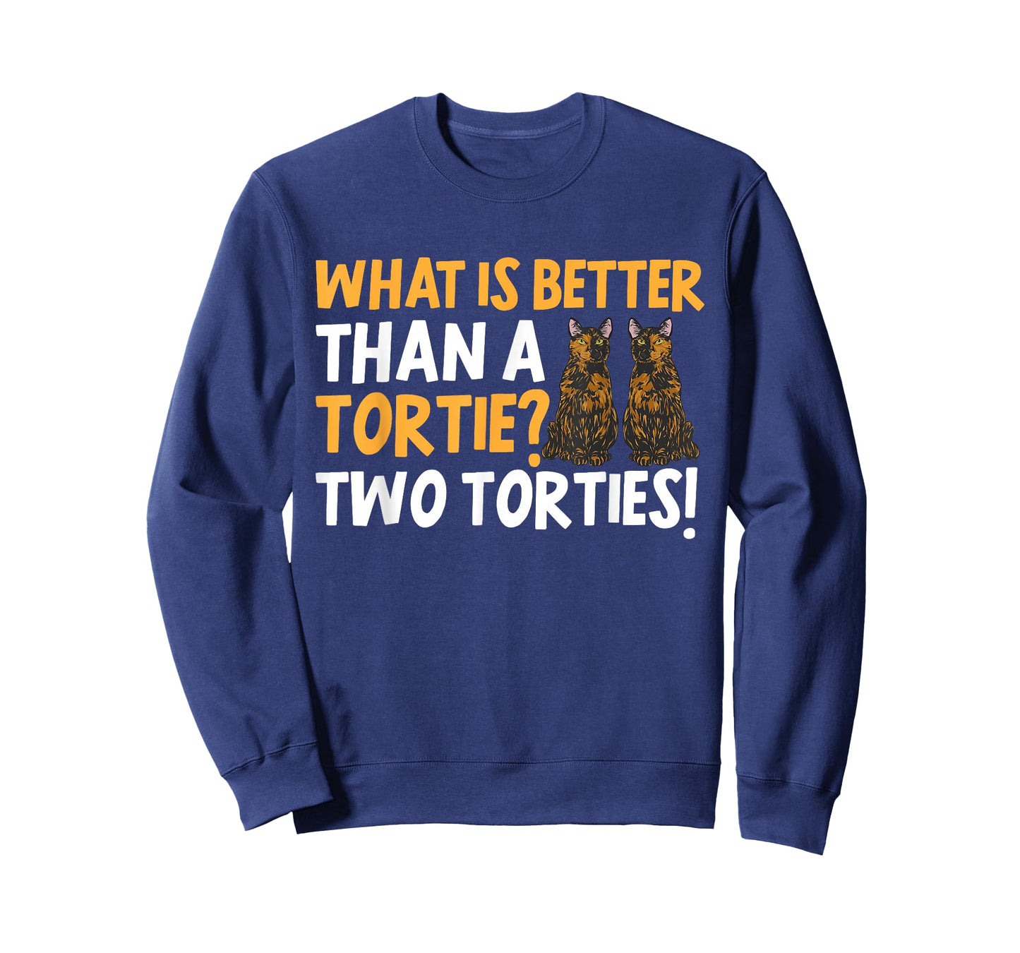 Tortoiseshell Cat What Is Better Than A Tortie Cat T-Shirt