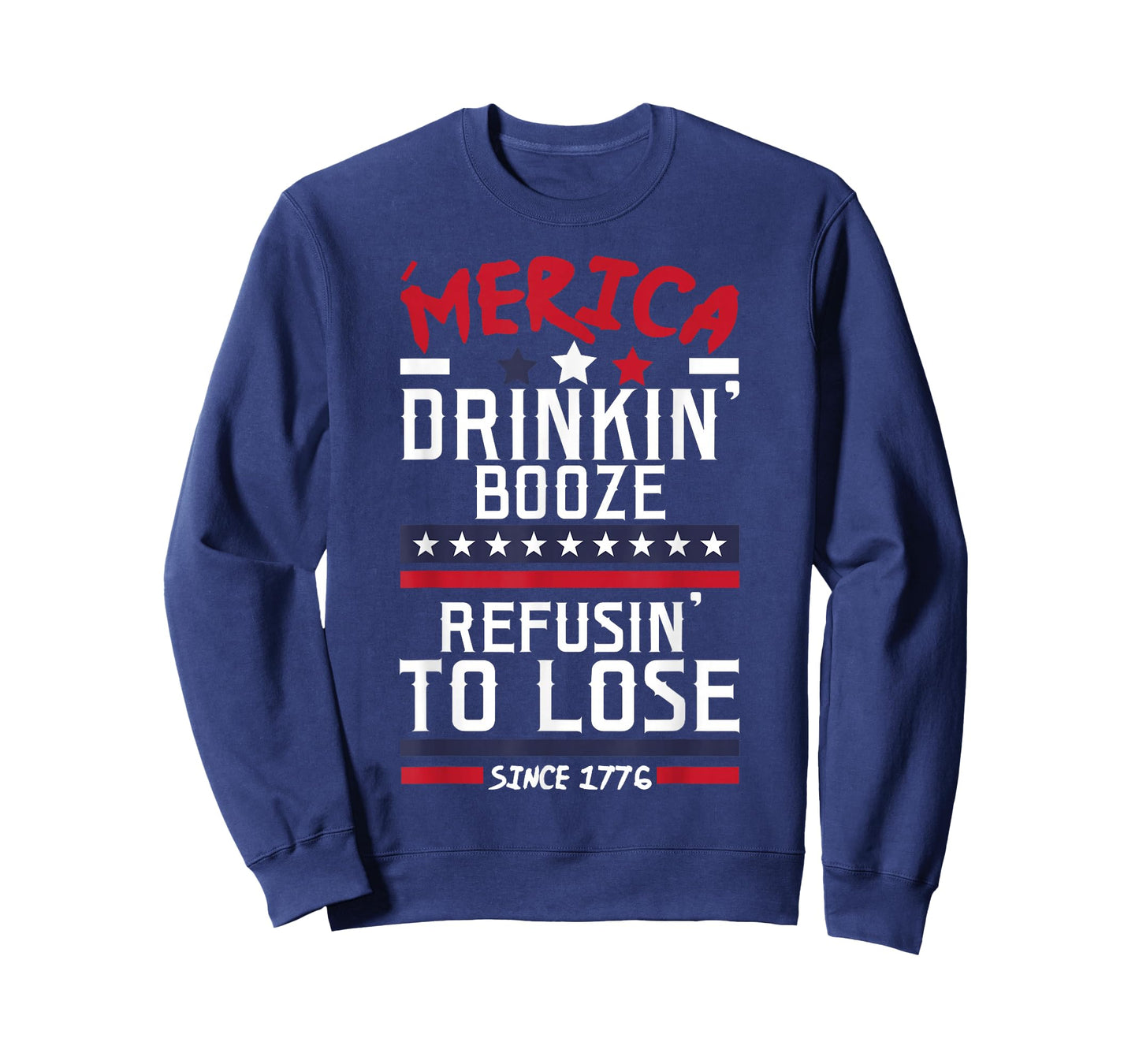 America Drinking Booze & Refusing To Lose Alcohol T Shirt T-Shirt