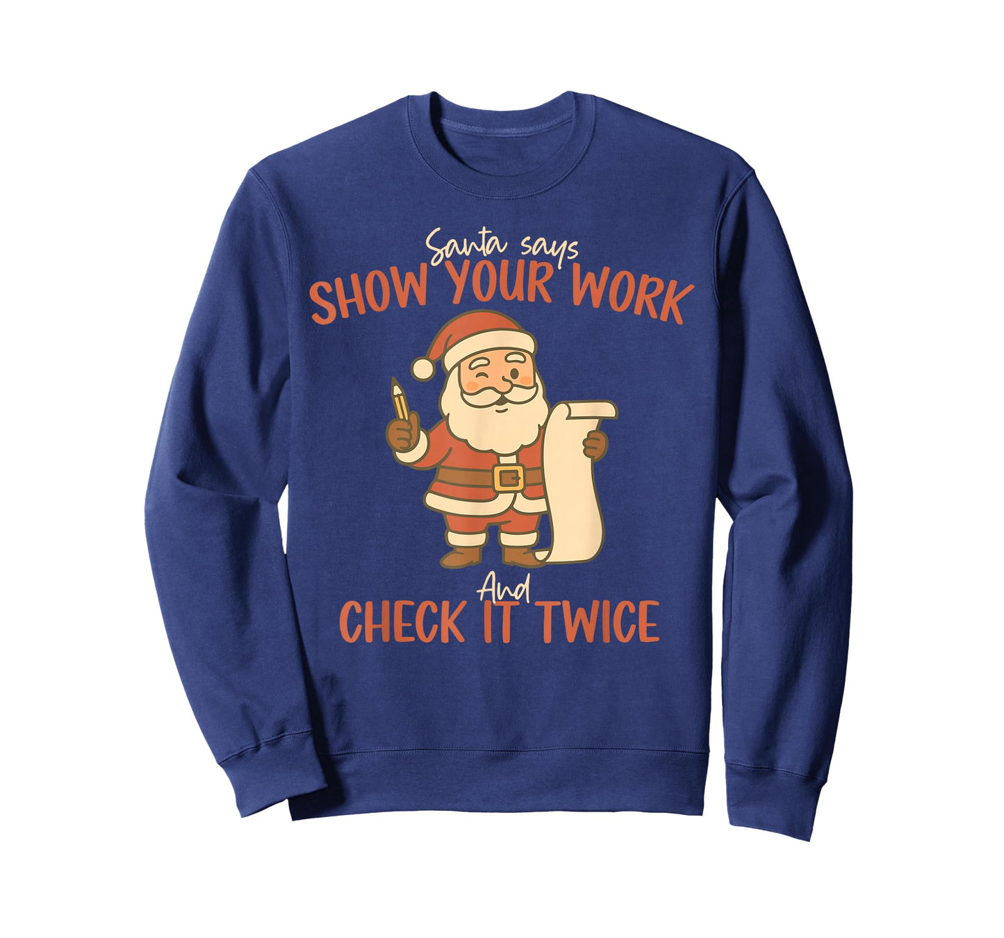 Santa Says Show Your Work Math Teacher Christmas Mathematics T-Shirt