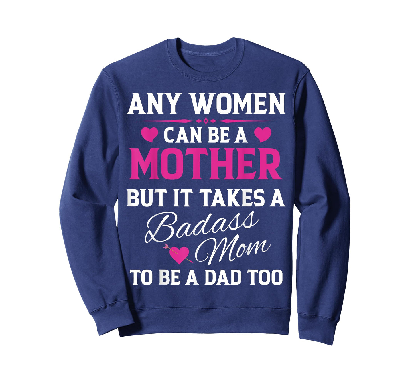 Any Woman Can Be A Mother But It Takes A Badass Mom T-Shirt
