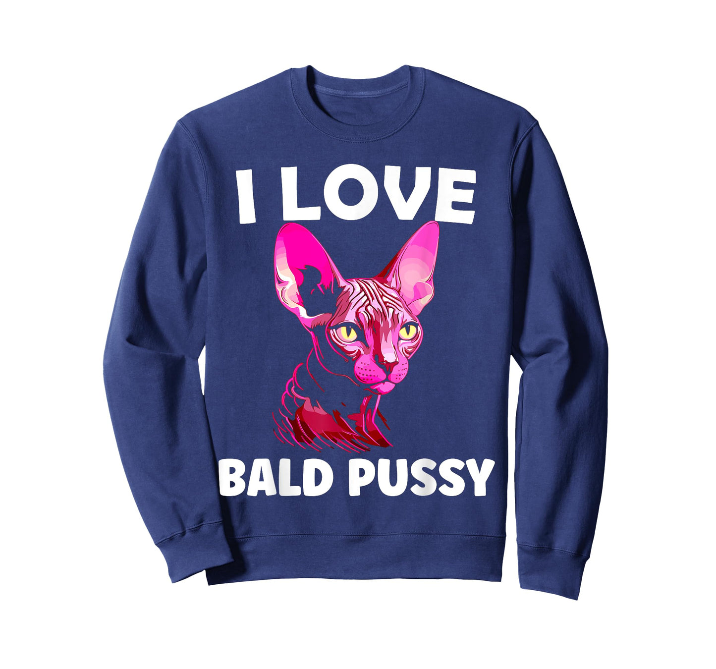 I Love Bald Pussy Sphynx Cat Adult Humor T-Shirt