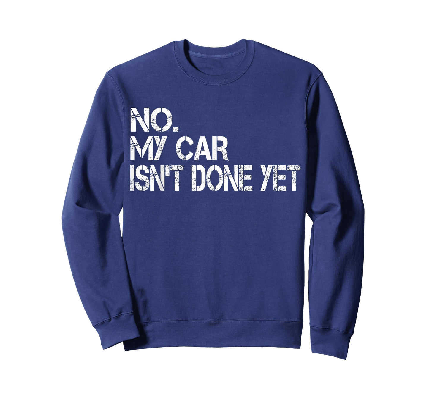 No My Car Isn't Done Yet Funny Sarcastic Car Mechanic Garage T-Shirt