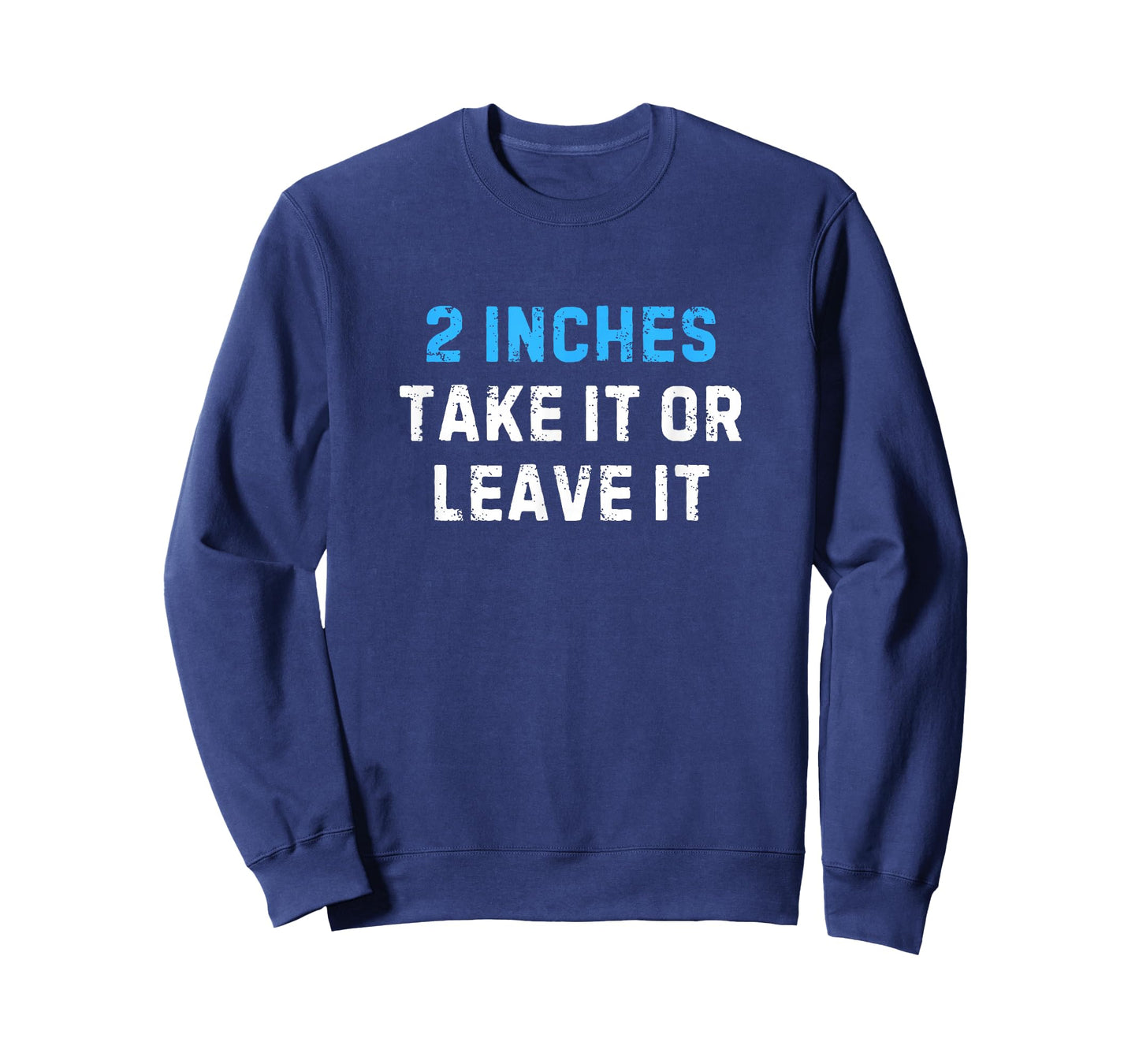 2 Inches Take It Or Leave It Funny - Sarcastic Joke Tee T-Shirt