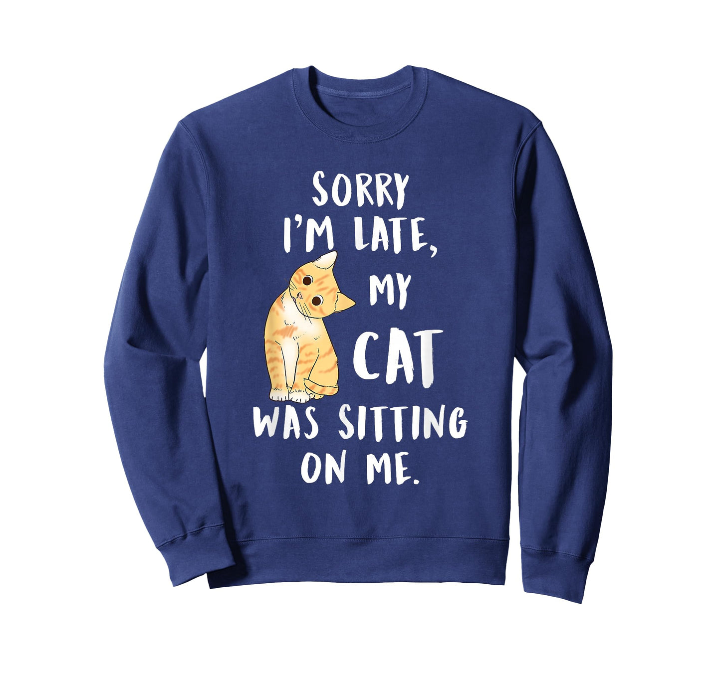 Meow cat Sorry I'm Late My cat was Sitting on me Meow Kitty T-Shirt