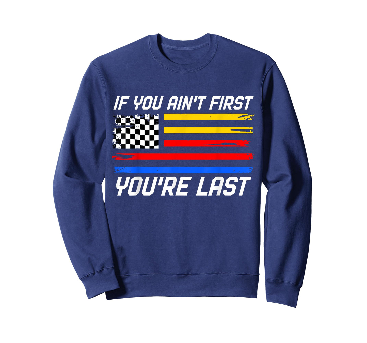 US Flag Car Racing If You Ain't First You're Last T-Shirt