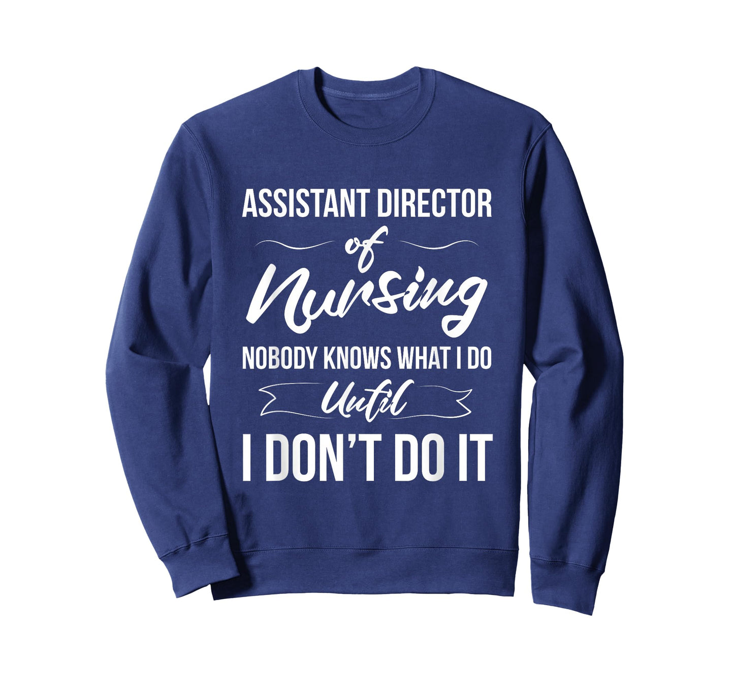Assistant Director Of Nursing - Nobody Knows What I Do T-Shirt