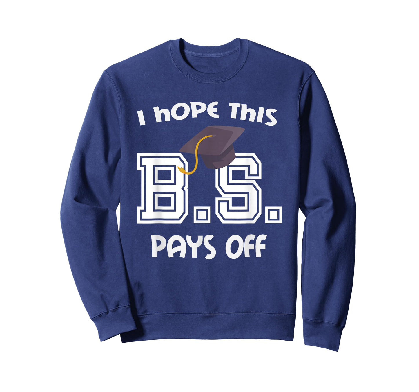 Bachelors Degree College Graduation Funny BS Pays Off T-Shirt
